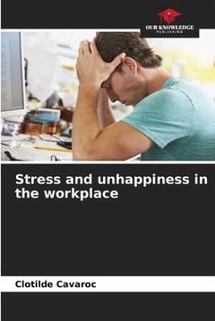 Stress and unhappiness in the workplace - Cavaroc, Clotilde
