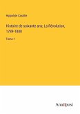 Histoire de soixante ans; La Révolution, 1789-1800