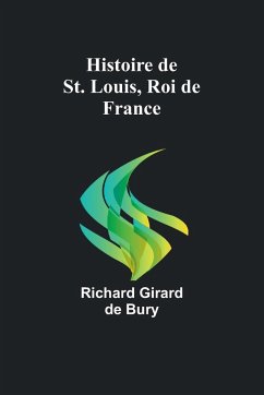 Histoire de St. Louis, Roi de France - Bury, Richard Girard