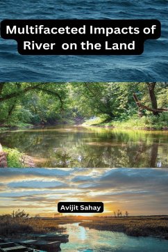 Multifaceted Impacts of River on the Land - Sahay, Avijit