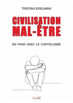 Civilisation mal-être - En finir avec le capitalisme - Edelman, Tristan