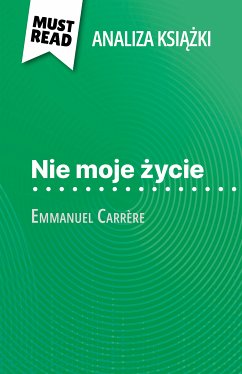 Nie moje zycie ksiazka Emmanuel Carrère (Analiza ksiazki) (eBook, ePUB) - Quintard, Marie-Pierre