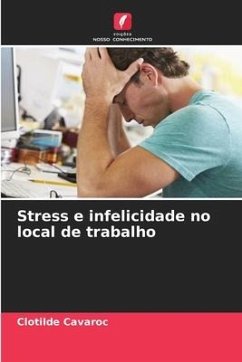 Stress e infelicidade no local de trabalho - Cavaroc, Clotilde