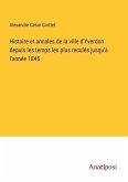 Histoire et annales de la ville d'Yverdon depuis les temps les plus reculés jusqu'à l'année 1845