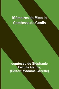 Mémoires de Mme la Comtesse de Genlis - Genlis, Comtesse de