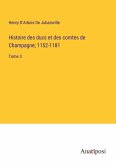 Histoire des ducs et des comtes de Champagne; 1152-1181