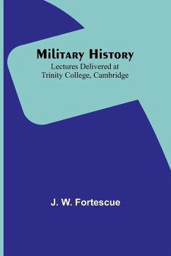 Military History - Fortescue, J. W.