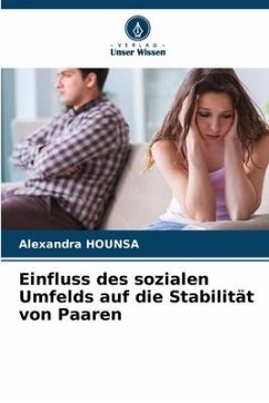 Einfluss des sozialen Umfelds auf die Stabilität von Paaren - HOUNSA, Alexandra
