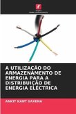 A UTILIZAÇÃO DO ARMAZENAMENTO DE ENERGIA PARA A DISTRIBUIÇÃO DE ENERGIA ELÉCTRICA