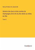Histoire des ducs et des comtes de Champagne; De la fin du XIe siècle au milieu du XIIe