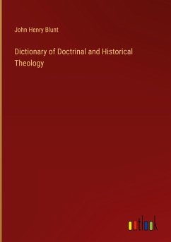 Dictionary of Doctrinal and Historical Theology - Blunt, John Henry