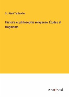 Histoire et philosophie religieuse; Études et fragments - Taillandier, St. Réné