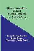 ¿uvres complètes de lord Byron (Tome 06); comprenant ses mémoires publiés par Thomas Moore