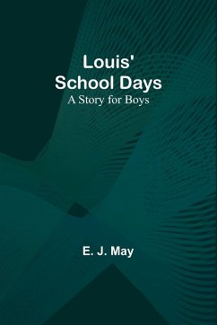 Louis' School Days - May, E. J.