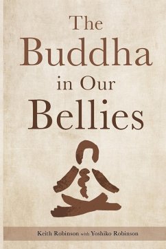 The Buddha in Our Bellies - Robinson, Keith