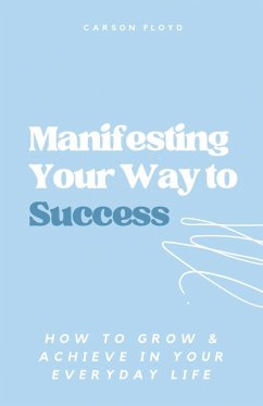 Manifesting Your Way to Success - Floyd, Carson