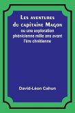 Les aventures du capitaine Magon; ou une exploration phénicienne mille ans avant l'ère chrétienne