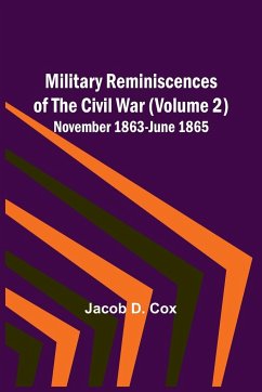 Military Reminiscences of the Civil War (Volume 2); November 1863-June 1865 - Cox, Jacob D.