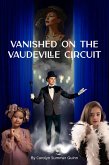 Vanished on the Vaudeville Circuit (eBook, ePUB) Vanished on the Vaudeville Circuit (eBook, ePUB)