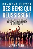 COMMENT ÉLEVER DES GENS QUI RÉUSSISSENT COMMENT ÉLEVER DES GENS QUI RÉUSSISSENT