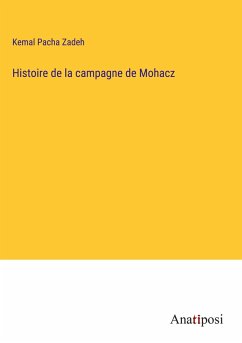 Histoire de la campagne de Mohacz - Zadeh, Kemal Pacha