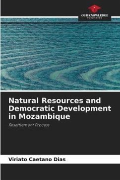 Natural Resources and Democratic Development in Mozambique - Dias, Viriato Caetano