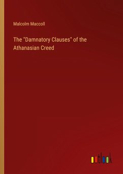 The &quote;Damnatory Clauses&quote; of the Athanasian Creed