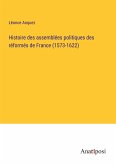 Histoire des assemblées politiques des réformés de France (1573-1622)