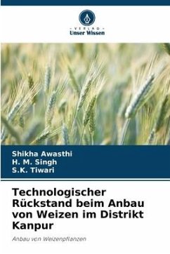 Technologischer Rückstand beim Anbau von Weizen im Distrikt Kanpur - Awasthi, Shikha;Singh, H. M.;Tiwari, S.K.