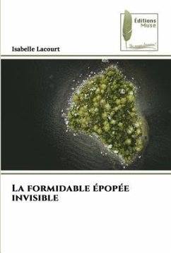 La formidable épopée invisible - Lacourt, Isabelle
