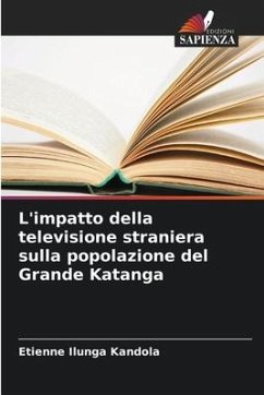 L'impatto della televisione straniera sulla popolazione del Grande Katanga - Ilunga Kandola, Etienne