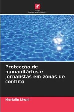 Protecção de humanitários e jornalistas em zonas de conflito - Lhoni, Murielle