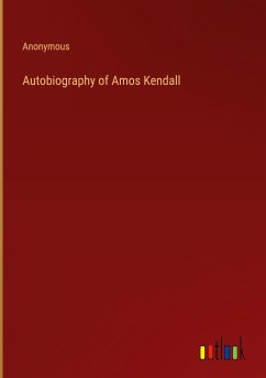 Autobiography of Amos Kendall - Anonymous