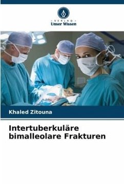 Intertuberkuläre bimalleolare Frakturen - Zitouna, Khaled