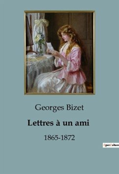 Lettres à un ami - Bizet, Georges