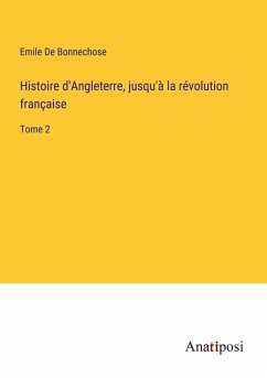 Histoire d'Angleterre, jusqu'à la révolution française - De Bonnechose, Emile