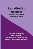 Les affinités électives; Suivies d'un choix de pensées du même