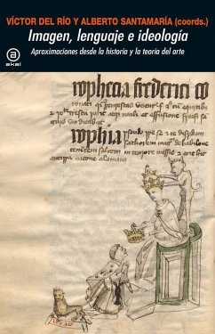 Imagen, lenguaje e ideología : aproximaciones desde la historia y la teoría del arte - Santamaría Fernández, Alberto; Río, Víctor del