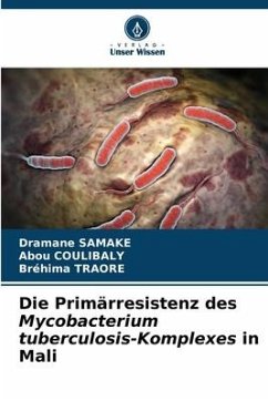 Die Primärresistenz des Mycobacterium tuberculosis-Komplexes in Mali - Samaké, Dramane;Coulibaly, Abou;Traore, Bréhima