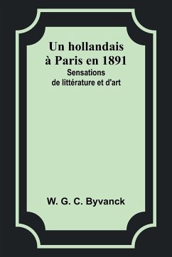 Un hollandais à Paris en 1891 - Byvanck, W. G.