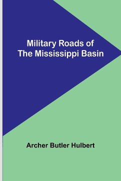 Military Roads of the Mississippi Basin - Hulbert, Archer Butler