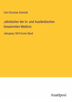 Jahrbücher der In- und Ausländischen Gesammten Medicin - Schmidt, Carl Christian