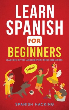 Learn Spanish For Beginners - Learn 80% Of The Language With These 2000 Words! - Hacking, Spanish