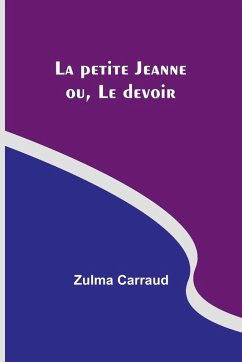 La petite Jeanne; ou, Le devoir - Carraud, Zulma