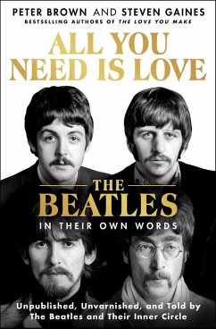 All You Need Is Love: The Beatles in Their Own Words (eBook, ePUB) - Brown, Peter; Gaines, Steven