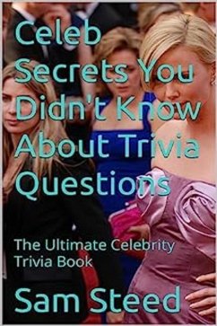 Celeb Secrets You Didn't Know About Trivia Questions (eBook, ePUB) - Steed, Sam