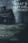 What's Left Are Echoes (eBook, ePUB) What's Left Are Echoes (eBook, ePUB)