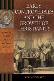 Early Controversies and the Growth of Christianity (eBook, PDF) Early Controversies and the Growth of Christianity (eBook, PDF)