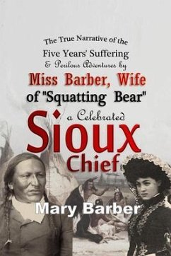 The True Narrative of the Five Years' Suffering and Perilous Adventures by Miss Barber, Wife of 