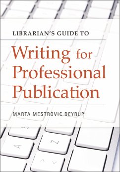 Librarian's Guide to Writing for Professional Publication (eBook, PDF) - Deyrup, Marta Mestrovic